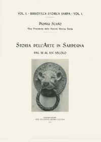 STORIA DELL'ARTE IN SARDEGNA DAL XI AL XIV SECOLO - DIONIGI SCANO