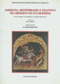 SARDEGNA, MEDITERRANEO E ATLANTICO TRA MEDIOEVO E ETA' MODERNA VOL. II - ALBERTO BOSCOLO