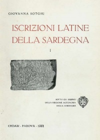 ISCRIZIONI LATINE DELLA SARDEGNA VOL. I - GIOVANNA SOTGIU