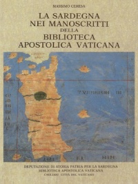 LA SARDEGNA NEI MANOSCRITTI DELLA BIBLIOTECA APOSTOLICA VATICANA - MASSIMO CERESA